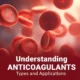 Understanding Anticoagulants Types and Applications