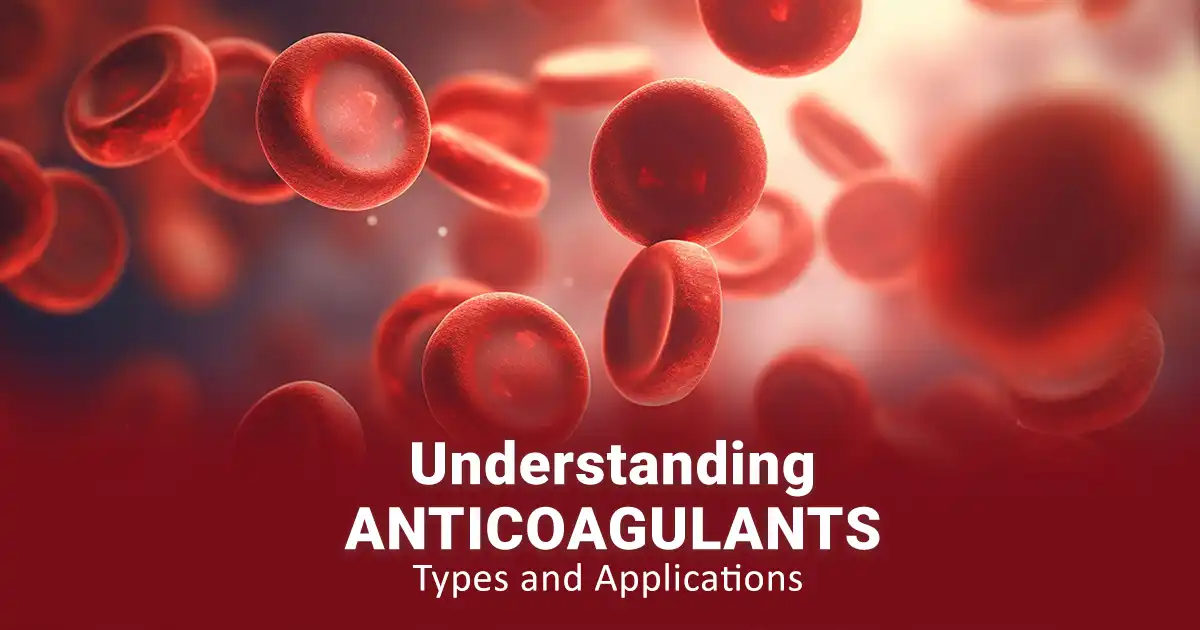 Understanding Anticoagulants Types and Applications